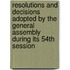 Resolutions And Decisions Adopted By The General Assembly During Its 54th Session