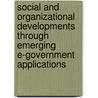Social And Organizational Developments Through Emerging E-Government Applications door Onbekend