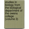 Studies In Biology From The Biological Department Of The Owens College (Volume 3) door Owens College Biological Dept