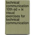 Technical Communication 10th Ed + Ix Visual Exercises For Technical Communication