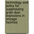 Technology And Policy For Suppressing Grain Dust Explosions In Storage Facilities