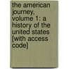 The American Journey, Volume 1: A History Of The United States [With Access Code] door David Goldfield