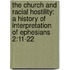 The Church And Racial Hostility: A History Of Interpretation Of Ephesians 2:11-22