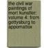 The Civil War Paintings Of Mort Kunstler: Volume 4: From Gettysburg To Appomattox