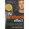 The Facebook Effect: The Inside Story Of The Company That Is Connecting The World by David Kirkpatrick