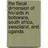 The Fiscal Dimension Of Hiv/Aids In Botswana, South Africa, Swaziland, And Uganda