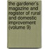 The Gardener's Magazine And Register Of Rural And Domestic Improvement (Volume 9)