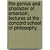 The Genius And Character Of Emerson; Lectures At The Concord School Of Philosophy