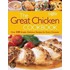 The Great Chicken Cookbook: Over 230 Simple, Delicious Recipes For Every Occasion