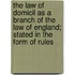 The Law Of Domicil As A Branch Of The Law Of England; Stated In The Form Of Rules