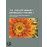 The Lives Of Eminent Unitarians (Volume 2); With A Notice Of Dissenting Academies by William Turner