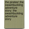 The Pirates! The Swashbuckling Adventure Story: The Swashbuckling Adventure Story by Gideon Defoe