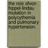 The Role Ofvon Hippel-Lindau Mutation In Polycythemia And Pulmonary Hypertension.