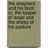 The Shepherd And His Flock; Or, The Keeper Of Israel And The Sheep Of His Pasture