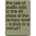 The Use Of Audio Aids In The Efl Class At The Tertiary Level - A Plus Or A Minus?