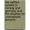 The Welfare System In Norway And Germany And The Situation For Unemployed Persons by Manuel Lehmann