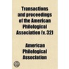 Transactions And Proceedings Of The American Philological Association (Volume 32) door American Philological Association