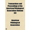 Transactions And Proceedings Of The American Philological Association (Volume 33) door American Philological Association