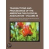 Transactions And Proceedings Of The American Philological Association (Volume 39) door American Philological Association