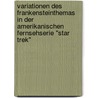 Variationen Des Frankensteinthemas In Der Amerikanischen Fernsehserie "Star Trek" by Markus Ciapura