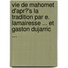 Vie de Mahomet D'Apr?'s La Tradition Par E. Lamairesse ... Et Gaston Dujarric ... door Pierre Eug ne Lamairesse