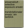 Wissenskluft - Selective Exposure Ansatz - Transkriptionaler Ansatz: Ein Berblick by Timo Mentzel