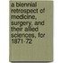 A Biennial Retrospect Of Medicine, Surgery, And Their Allied Sciences, For 1871-72