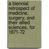 A Biennial Retrospect Of Medicine, Surgery, And Their Allied Sciences, For 1871-72 door Henry Power