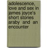 Adolescence, Love And Sex In James Joyce's Short Stories  Araby  And  An Encounter by Sarah Müller