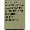 Advanced Nondestructive Evaluation For Structural And Biological Health Monitoring door Tribikram Kundu