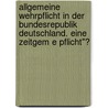 Allgemeine Wehrpflicht In Der Bundesrepublik Deutschland. Eine Zeitgem E Pflicht"? by Matthias Hellmich