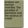 Analyse Von Herman Melvilles "The Paradise Of Bachelors And The Tartarus Of Maids" door Hanna Heller