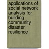Applications Of Social Network Analysis For Building Community Disaster Resilience by Subcommittee National Research Council