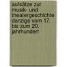 Aufsätze Zur Musik- Und Theatergeschichte Danzigs Vom 17. Bis Zum 20. Jahrhundert door Jerzy Marian Michalak
