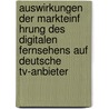 Auswirkungen Der Markteinf Hrung Des Digitalen Fernsehens Auf Deutsche Tv-Anbieter door Claudia Pelzer