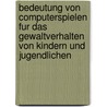 Bedeutung Von Computerspielen Fur Das Gewaltverhalten Von Kindern Und Jugendlichen door Janine Winkler