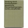 Beratung Durch Krankenkassen - Gesetzliche Rahmenbedingungen, Rechte Und Pflichten door Kamil Wrona