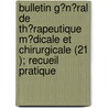 Bulletin G?N?Ral De Th?Rapeutique M?Dicale Et Chirurgicale (21 ); Recueil Pratique by Livres Groupe