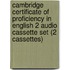 Cambridge Certificate Of Proficiency In English 2 Audio Cassette Set (2 Cassettes)