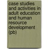 Case Studies And Activities In Adult Education And Human Resource Development (Pb) by Steven W. Schmidt