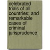 Celebrated Trials Of All Countries; And Remarkable Cases Of Criminal Jurisprudence by John Jay Smith