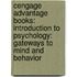 Cengage Advantage Books: Introduction To Psychology: Gateways To Mind And Behavior