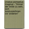 Cnaeus Pompeius Magnus - "Immer Der Erste Zu Sein, Sich Auszuzeichnen Vor Anderen" by Annegret Stalder