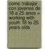 Como Trabajar Con Jovenes De 18 A 25 Anos = Working With Youth 18 To 25 Years Olds