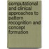 Computational and Clinical Approaches to Pattern Recognition and Concept Formation