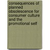 Consequences Of Planned Obsolescence For Consumer Culture And The Promotional Self door Christoph Behrends