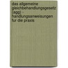 Das Allgemeine Gleichbehandlungsgesetz (Agg) - Handlungsanweisungen Fur Die Praxis by Eva Hohmann