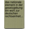 Das Nationale Element In Der Gesetzgebung: Ein Wort Zur Deutschen Rechtseinheit... by Friedrich Purgold