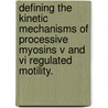 Defining The Kinetic Mechanisms Of Processive Myosins V And Vi Regulated Motility. door Adrian Othoniel Olivares