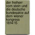 Der Freiherr Vom Stein Und Die Deutsche Bundesakte Auf Dem Wiener Kongress 1814/15